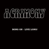 Acrimony 'Bong On - Live Long' CD 2007