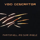 Void Generator 'Phantom Hell And Soar Angelic' CD 2010