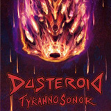 Dusteroid 'Tyrannosonor' CD 2010