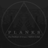 Planks 'The Darkest Of Grays / Solicit To Fall' CD 2011