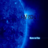Catapult The Smoke 'Born In Fire' CD 2011