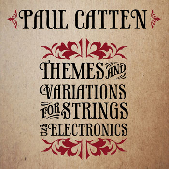 Paul Catten 'Themes and Variations for Strings And Electronics'