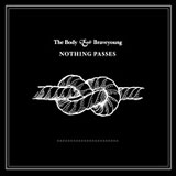 The Body & Braveyoung 'Nothing Passes' CD 2011
