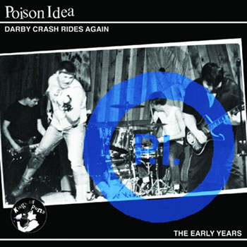 Poison Idea 'Darby Crash Rides Again: The Early Years'