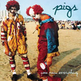 Pigs 'You Ruin Everything' LP 2012