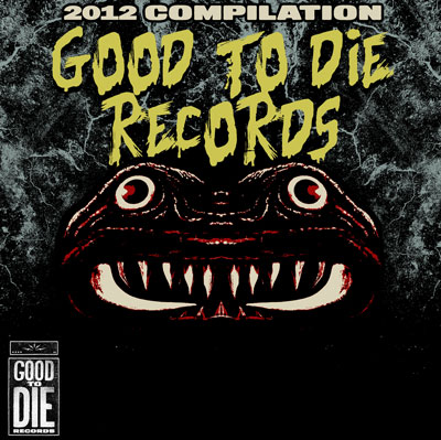 Good To Die Records - Compilation 2012