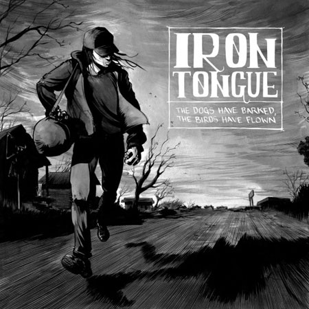 Iron Tongue 'The Dogs Have Barked, The Birds Have Flown' Artwork