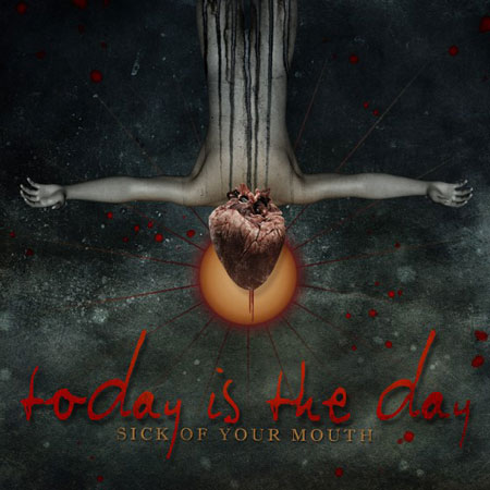 Today Is The Day 'Sick Of Your Mouth' Artwork