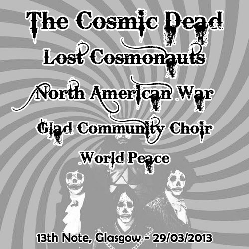 The Cosmic Dead @ 13th Note, Glasgow 29/3/2013