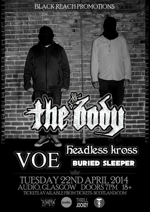 The Body / Voe / Headless Kross / Buried Sleeper @ Audio, Glasgow 23/04/2014