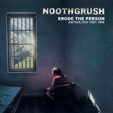 Noothgrush 'Erode The Person - Anthology 1997-1998'
