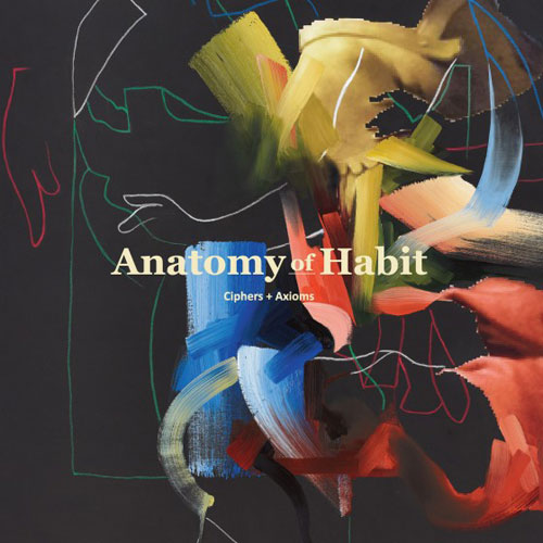 Anatomy Of Habit 'Ciphers + Axioms' Artwork