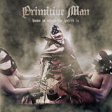 Primitive Man 'Home Is Where The Hatred Is'