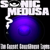 Sonic Medusa 'The Sunset Soundhouse Tapes'