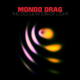 Mondo Drag 'The Occultation Of Light'
