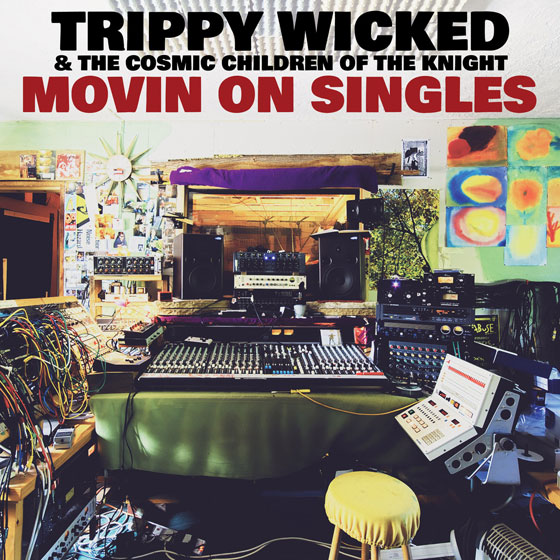 Trippy Wicked & The Cosmic Children Of The Knight ‘Movin On Singles’