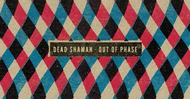 Dead Shaman ‘Out Of Phase’