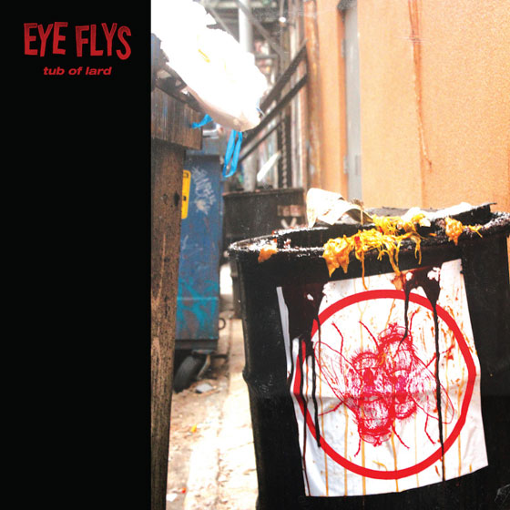 Eye Flys ‘Tub Of Lard’