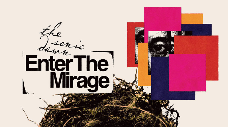 The Sonic Dawn ‘Enter The Mirage’