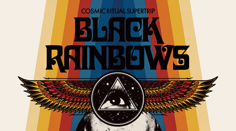 Black Rainbows 'Cosmic Ritual Supertrip'