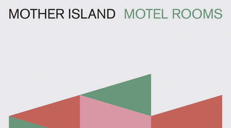 Mother Island ‘Motel Rooms’