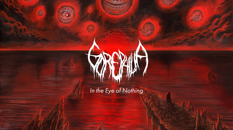 Gorephilia ‘In The Eye Of Nothing’