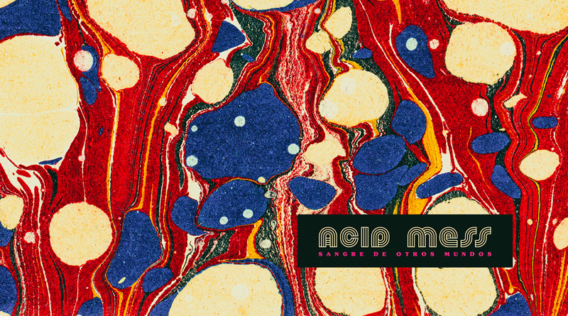 Acid Mess ‘Sangre De Otros Mundos’