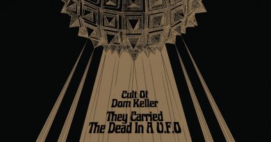 Cult Of Dom Keller ‘They Carried The Dead In A U.F.O’