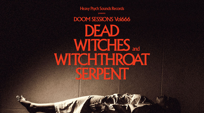 Dead Witches and Witchthroat Serpent 'Doom Sessions Vol. 666'