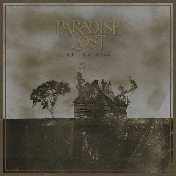 Paradise Lost ‘At The Mill’