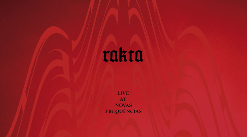Rakta ‘Live At Novas Frequências’