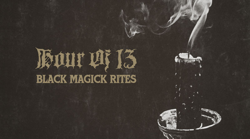 Hour Of 13 ‘Black Magick Rites’