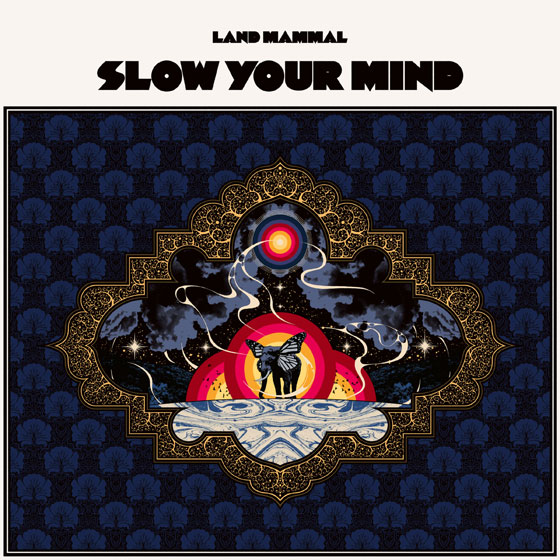 Land Mammal 'Slow Your Mind'
