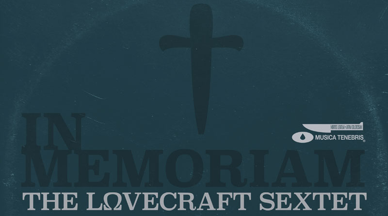 The Lovecraft Sextet ‘In Memoriam’