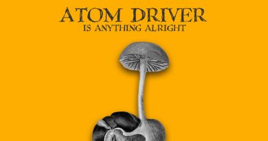 Atom Driver ‘Is Anything Alright’