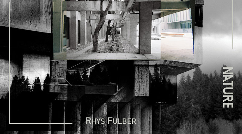 Rhys Fulber ‘Brutal Nature’