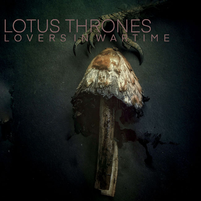 Lotus Thrones ‘Lovers In Wartime’