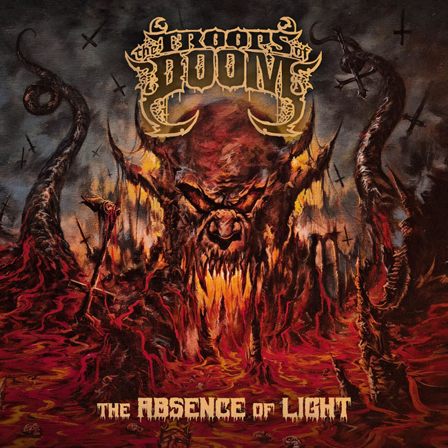 The Troops Of Doom ‘The Absence Of Light’