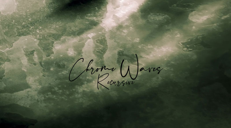 Chrome Waves 'Recursive: The Rain Will Cleanse Remixes'