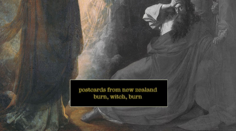 postcards from new zealand 'burn, witch, burn'