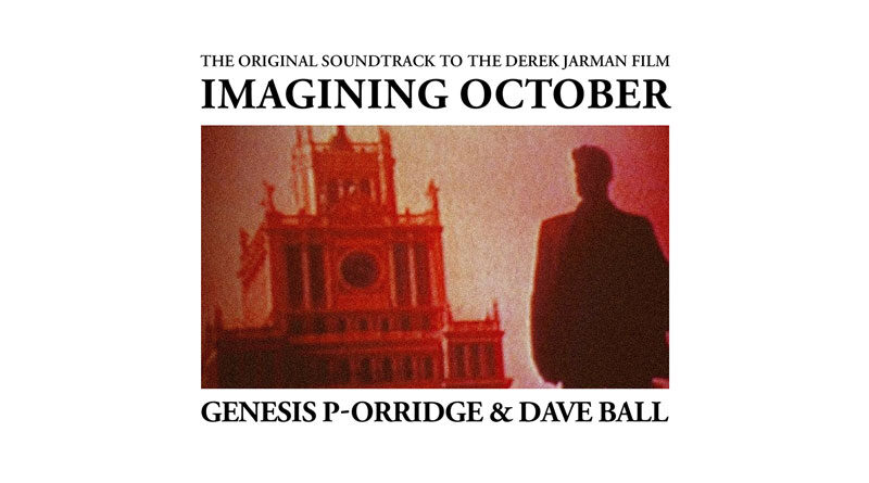 Genesis P-Orridge & Dave Ball 'Imagining October' OST