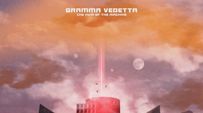 Review: Gramma Vedetta 'The Hum of The Machine'