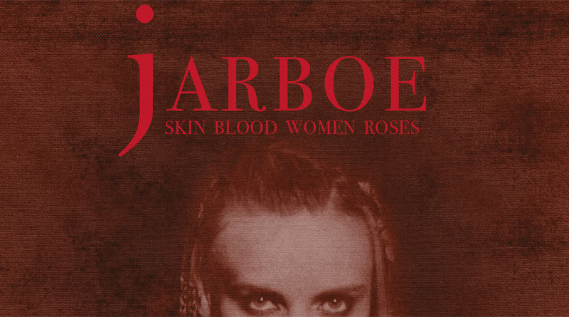Jarboe 'Skin Blood Women Roses' Reissue