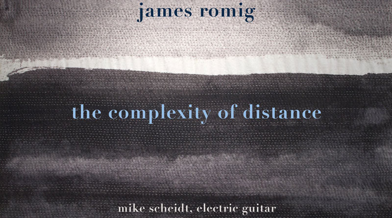 James Romig & Mike Scheidt 'The Complexity Of Distance'