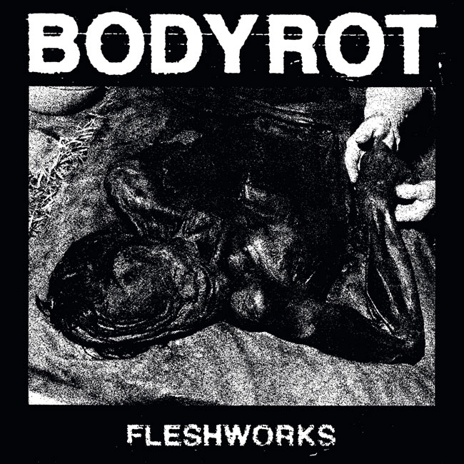 Bodyrot 'Fleshworks'