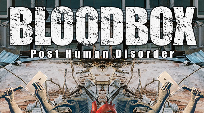 Bloodbox ‘Post Human Disorder’