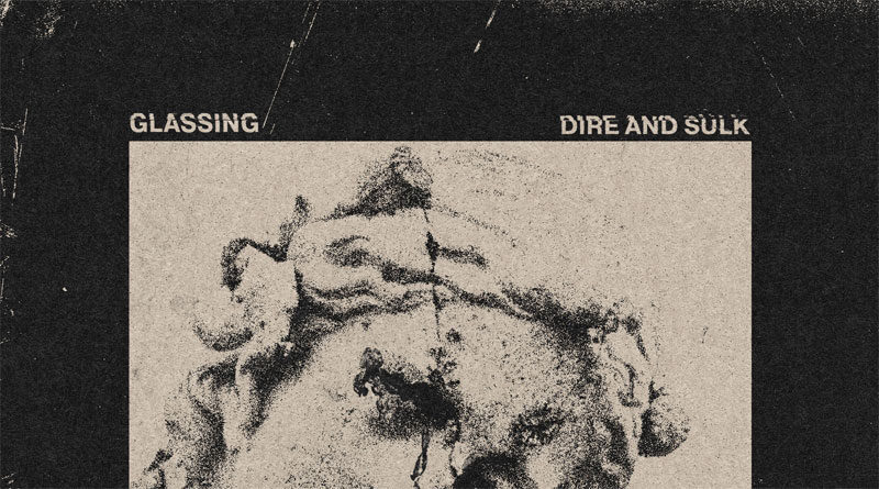 Glassing 'Dire And Sulk' EP