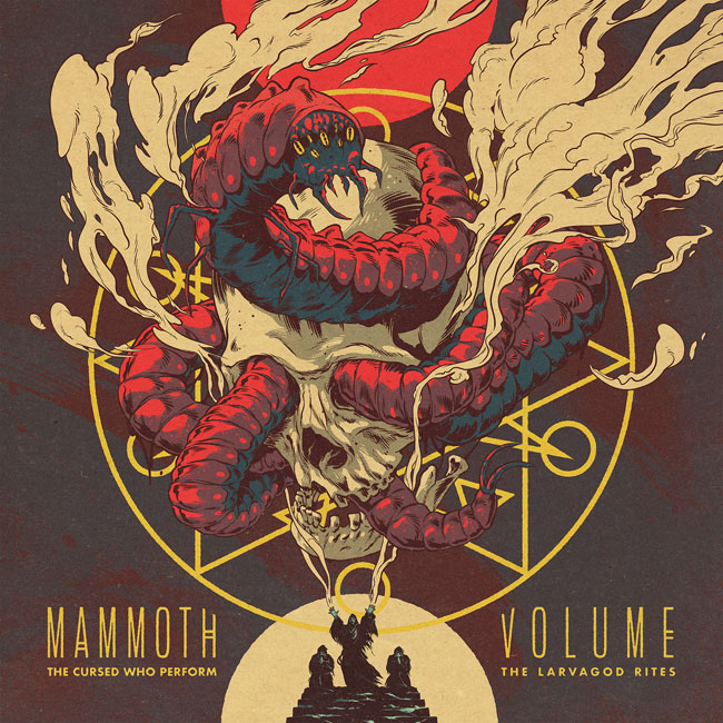Mammoth Volume 'The Cursed Who Perform The Larvagod Rites'