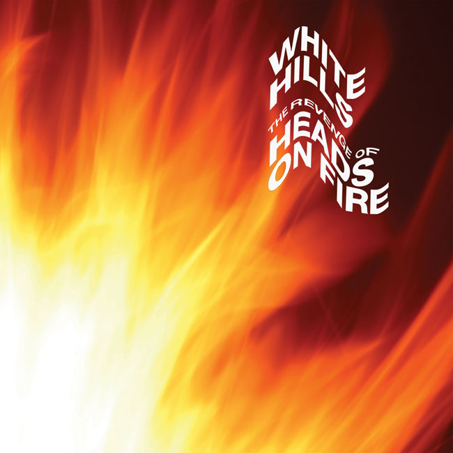 White Hills 'The Revenge Of Heads On Fire'