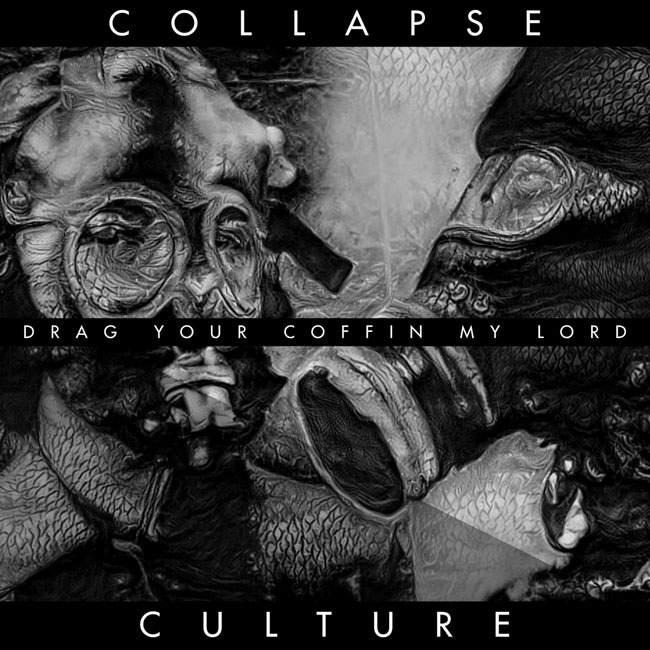 Collapse Culture 'Drag Your Coffin My Lord'